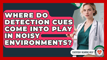 Where Do Detection Cues Come Into Play in Noisy Environments? | Everyday Hearing Help News