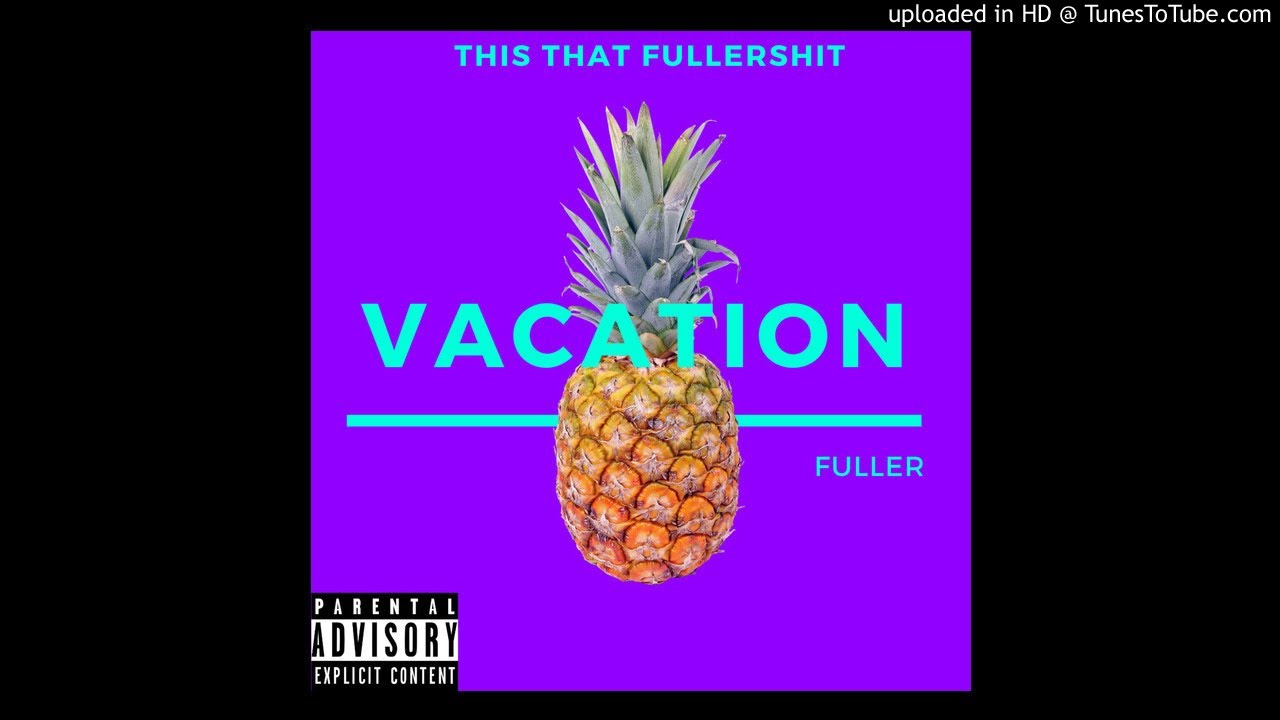 Watch FULLER - VACATION (AUDIO) on YouTube Watch FULLER - VACATION (AUDIO) on YouTube