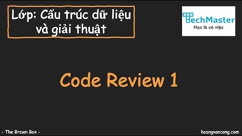 [Lớp Cấu trúc dữ liệu và giải thuật][CodeReview][01]