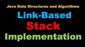 Java Link Based Stack Tutorial - Java Data Structures and Algorithms