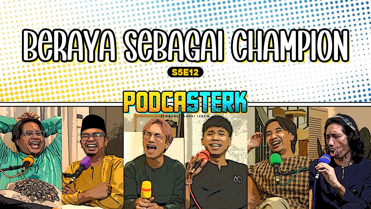 PodcaSTERK S5E12 | BARU BALIK DARI KAMPUNG HALAMAN, PENGALAMAN BERAYA SEBAGAI CHAMPION
