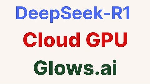 How to deploy DeepSeek-R1 on Cloud GPU using Glows.ai