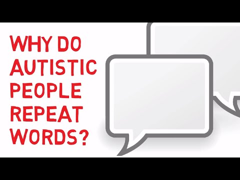 Why do autistic people repeat words?