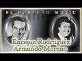 ENRIQUE RODRIGUEZ - ARMANDO MORENO - 12 GRANDES EXITOS