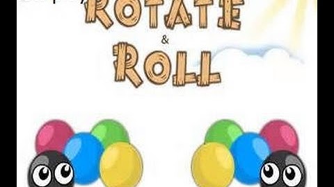 lets play rotate and roll