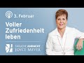 03.02. | Voller Zufriedenheit leben – Tägliche Andacht von Joyce Meyer