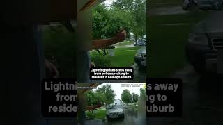 Lightning strikes steps away from police speaking to resident in Chicago suburb