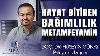 Metamfetamin Bağımlılığı Tehlikesi... Doç. Dr. Hüseyin Günay Sizin İçin Anlatıyor.