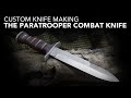 Making a Paratrooper Combat Knife