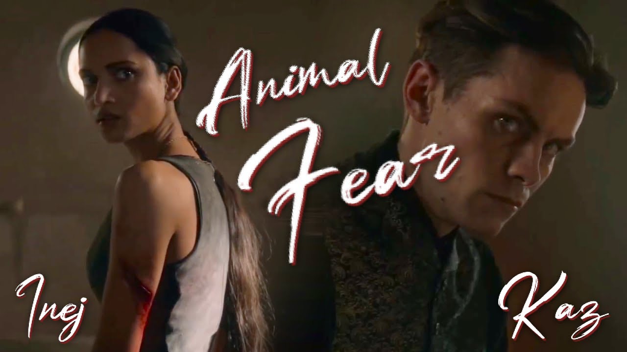 Inej x Kaz | Animal Fear