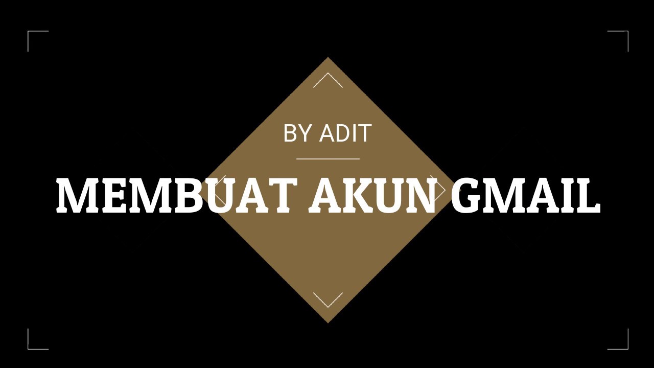 TUTORIAL membuat akun GMAIL by adit irfan 
