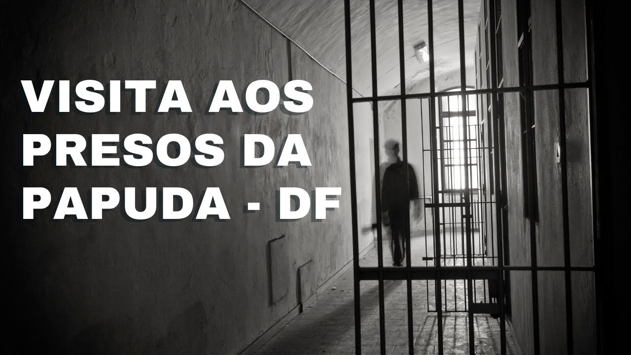 COMO VISITAR PRESO NA CADEIA - INSTRUÇÕES PARA IR AO PRESÍDIO DA PAPUDA ...