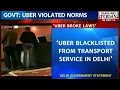 Uber blacklisted Delhi, banned from