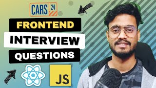 Frontend Interview Experience (Cars24)  Javascript and React JS Interview Questions
