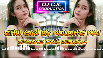 Ehu Girl by Kolohe Kai Reggae Bass Redrum by DJ CJL PRODUCTION [Cleanmix No DJ Floater Dropz]