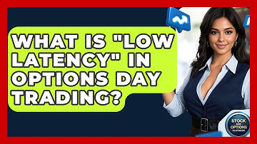 What Is "low Latency" In Options Day Trading? - Stock and Options Playbook