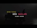 Serhat Durmus Gesi Baglari Turkish Rengtone Slowed Reverb 