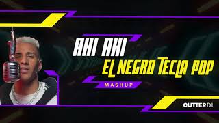 AHI AHI (El Negro Tecla Pop) - CUTTER DJ (Mashup)
