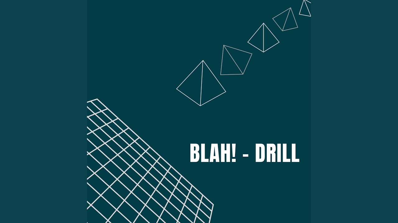 Watch Blah! - Drill on YouTube Watch Blah! - Drill on YouTube