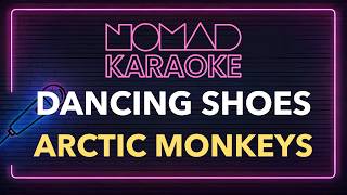 Arctic Monkeys - Dancing Shoes (Karaoke)