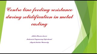Centre line feeding resistance during solidification in metal casting