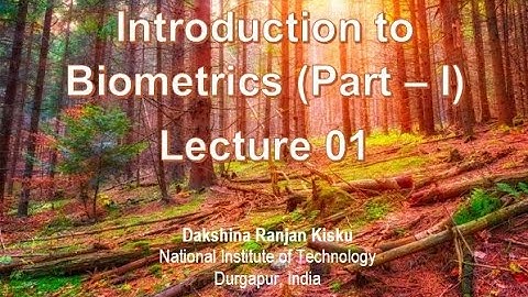 Lecture 1: Introduction to biometrics (Part 1)