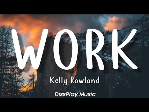 Kelly Rowland   Work lyrics