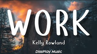 Kelly Rowland - Work (lyrics)