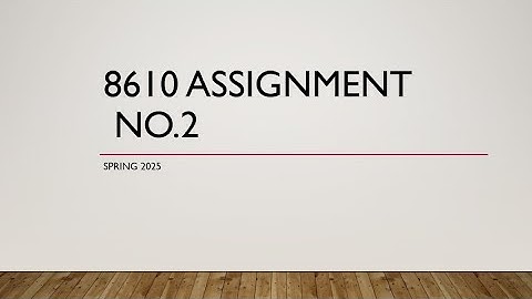 Code 8610 Solved Assignment  | Assignment No.2 |  | Spring 2025 |