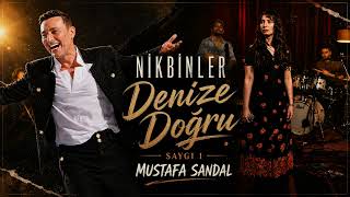 Nikbinler - Denize Doğru (Saygi1 Mustafa Sandal)