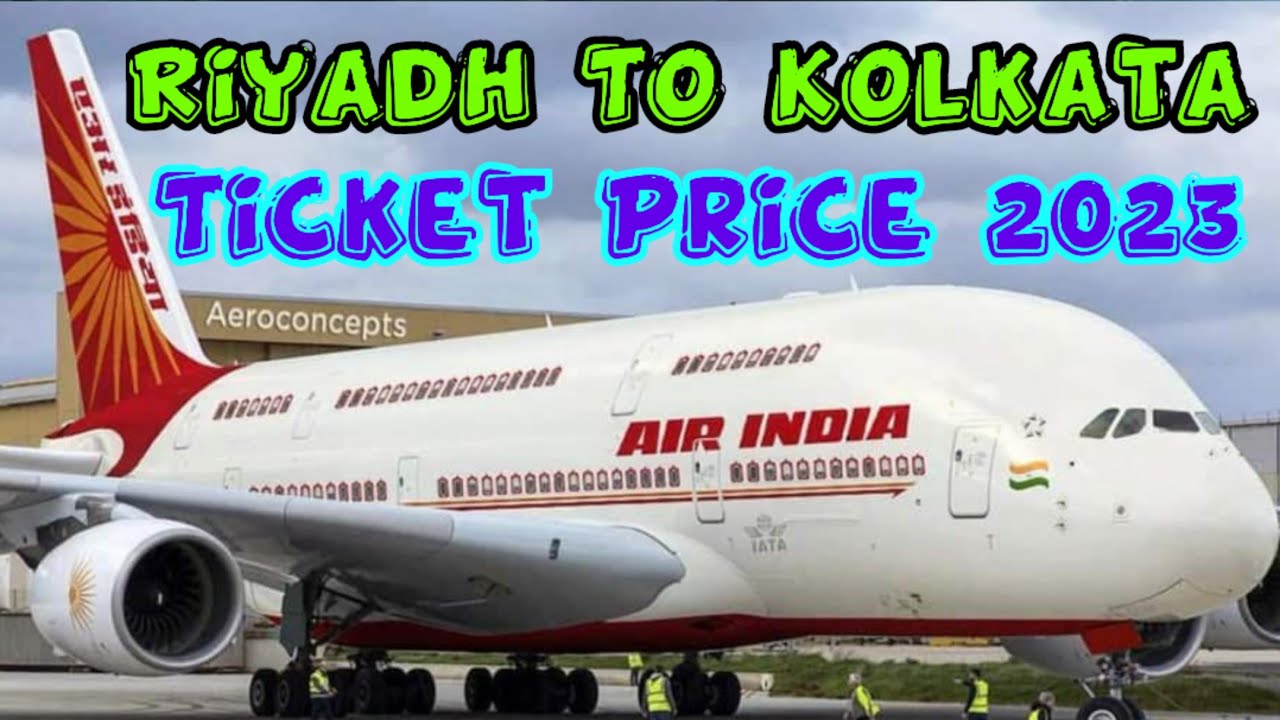 Air India Ticket Price Ll Riyadh To Kolkata Flight 2023 YouTube Air India Ticket Price Ll Riyadh To Kolkata Flight 2023 YouTube