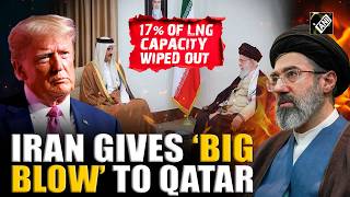 Iran attack wipes out 17% of Qatar's LNG capacity for up to five years, says Report | Iran War