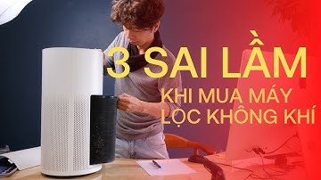 3 sai lầm khi chọn mua máy lọc không khí