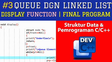 [Part 3 : Display Function | Final] Program Queue dengan LINKED LIST