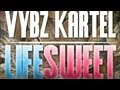 Vybz Kartel - Life Sweet - 2008