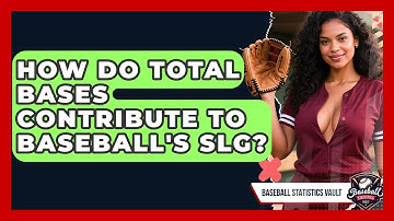 How Do Total Bases Contribute To Baseball