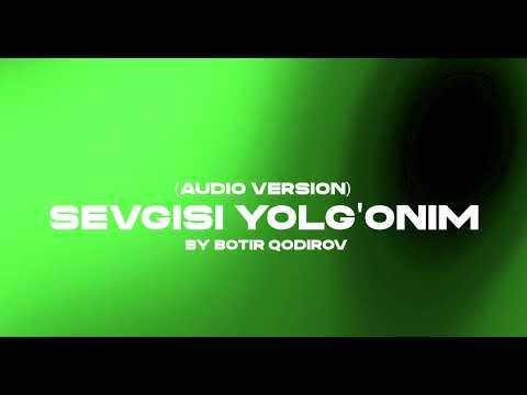 Botir Qodirov - Sevgisi yolg'onim(Audio Version).