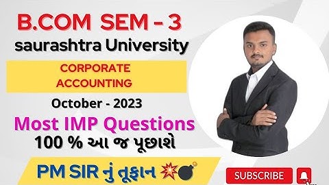 Saurashtra University || B.Com Sem:3 || Sub : Corporate Accounting-1 || Most IMP Questions