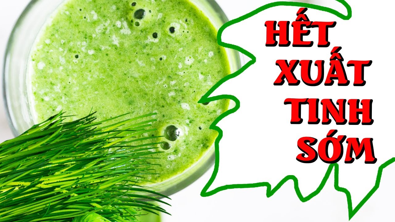 Thuốc nam Chữa xuất tinh sớm cực nhanh bằng Lá Hẹ tại... - youtube