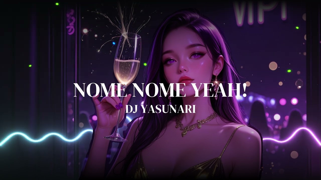 NOME NOME YEAH - DJ YASUNARI (Club Mix)