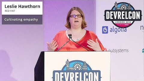 Leslie Hawthorn - Cultivating empathy at DevRelCon London 2018