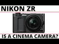 NIKON ZR | IS A CINEMA CAMERA?