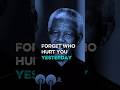 forget who hurt you yesterday.#motivation #mindsetminute #shorts #nelsonmandelaquotes