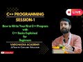 How to Write Your First C++ Program | C++ Basics Explained for Beginners | BTech | C++ Learning LIVE