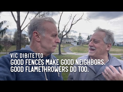 Good fences make good neighbors. Good flamethrowers do too.