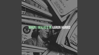 When I Walked In