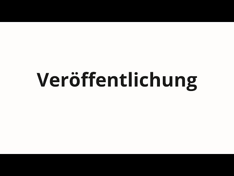 How to pronounce Veröffentlichung - YouTube