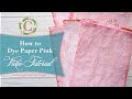 Learn How to Dye Pink Paper with this easy tutorial