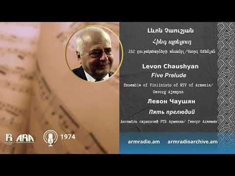 Լևոն Չաուշյան/ Հինգ պրելյուդ /Levon Chaushyan/ Five Prelude