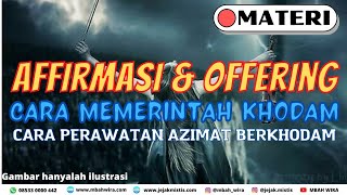 AFIRMASI & OFFERING - CARA MEMERINTAH KHODAM & CARA PERAWATAN AZIMAT BERKHODAM